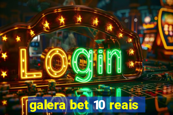 galera bet 10 reais